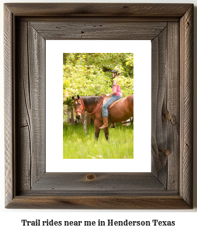 trail rides near me in Henderson, Texas